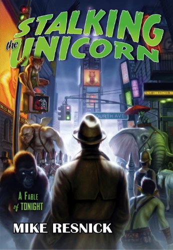 Stalking the Unicorn: A Fable of Tonight (John Justin Mallory Mystery) by Mike Resnick