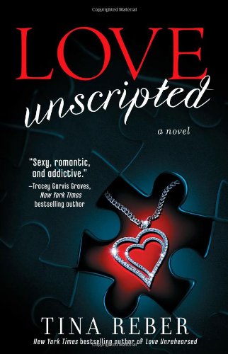 Love Unscripted: The Love Series, Book 1 by Tina Reber