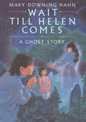 Wait Till Helen Comes: A Ghost Story by Mary Downing Hahn