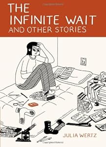 The Infinite Wait and Other Stories by Julia Wertz