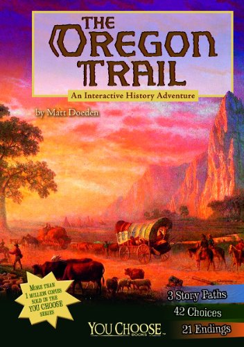 The Oregon Trail: An Interactive History Adventure by Matt Doeden