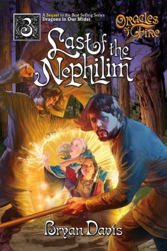 The Last of the Nephilim (Oracles of Fire, Book 3) by Bryan Davis