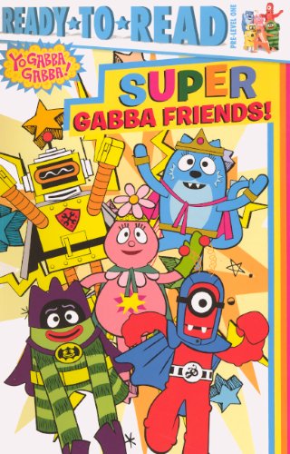 Super Gabba Friends! by Tina Gallo