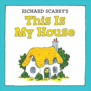 Richard Scarry's This Is My House