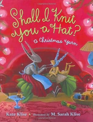 Shall I Knit You a Hat?: A Christmas Yarn