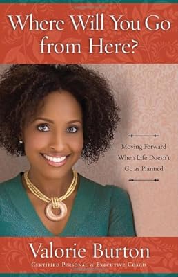 Where Will You Go from Here?: Moving Forward When Life Doesn't Go as Planned