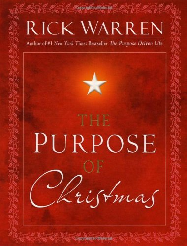 The Purpose of Christmas by Rick Warren