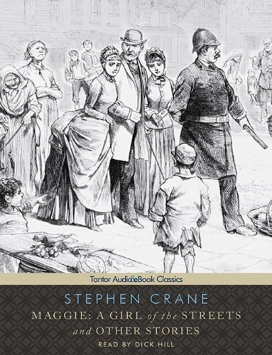 Maggie: A Girl of the Streets and other Stories by Stephen Crane