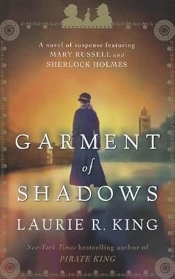 Garment of Shadows: A Novel of Suspense Featuring Mary Russell and Sherlock Holmes