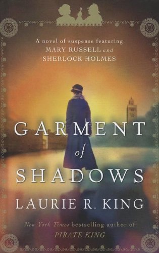 Garment of Shadows: A Novel of Suspense Featuring Mary Russell and Sherlock Holmes by Laurie R. King