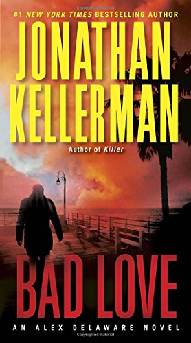 Bad Love: An Alex Delaware Novel by Jonathan Kellerman