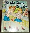 To the Store We Go [A Rand McNally Elf Book]