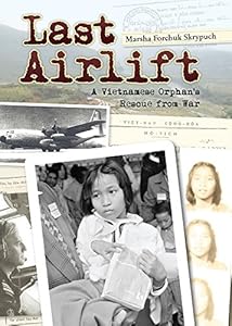 Last Airlift: A Vietnamese Orphan's Rescue from War