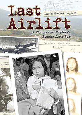 Last Airlift: A Vietnamese Orphan's Rescue from War
