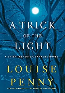 A Trick of the Light: A Chief Inspector Gamache Novel