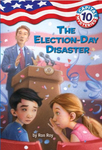 Capital Mysteries #10: The Election-Day Disaster by Ron Roy