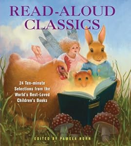 Read-Aloud Classics: 24 Ten-Minute Selections from the World's Best-Loved Children's Books by Pam Horn  (Editor)