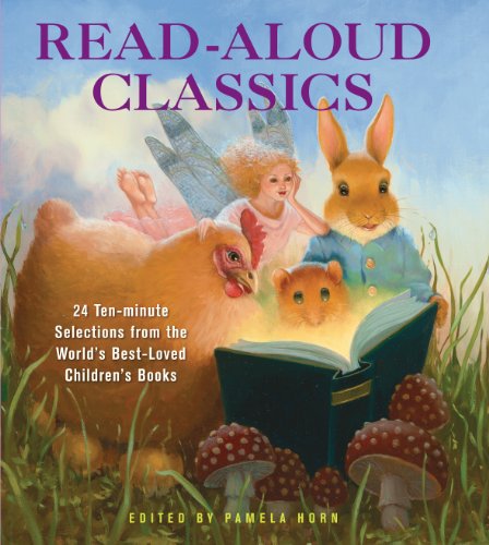 Read-Aloud Classics: 24 Ten-Minute Selections from the World's Best-Loved Children's Books by Pam Horn  (Editor)