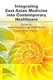 Volker Scheid and Hugh MacPherson, "Integrating East Asian Medicine into Contemporary Healthcare" (Churchill Livingstone, 2011)