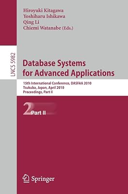 Database Systems for Advanced Applications: 15th International Conference, DASFAA 2010, Tsukuba, Japan, April 1-4, 2010, Proceedings, Part II (Lecture Notes in Computer Science, 5982)
