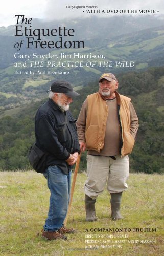 The Etiquette of Freedom: Gary Snyder, Jim Harrison, and The Practice of the Wild by Gary Snyder