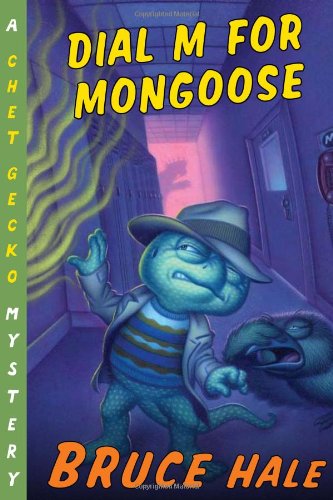 Dial M for Mongoose: A Chet Gecko Mystery by Bruce Hale