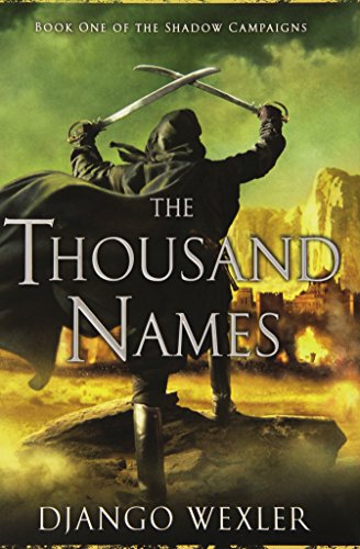 The Thousand Names: Book One of The Shadow Campaigns by Django Wexler