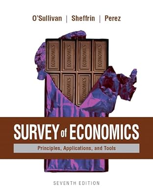 Survey of Economics: Principles, Applications, and Tools Plus MyLab Economics with Pearson eText (1-semester access) -- Access Card Package