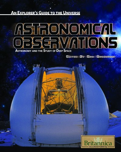 Astronomical Observations: Astronomy and the Study of Deep Space by Erik Gregersen  (Editor)