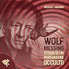 Wolf Messing: Storia di un Persuasore Occulto