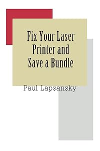 Fix Your Laser Printer and Save a Bundle by Paul Lapsansky