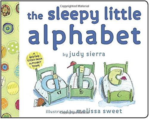 The Sleepy Little Alphabet: A Bedtime Story from Alphabet Town by Judy Sierra