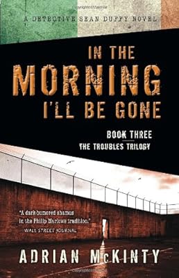 In the Morning I'll Be Gone: A Detective Sean Duffy Novel