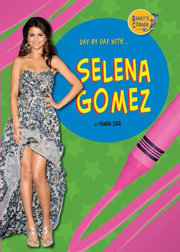 Day by day with... Selena Gomez by Tamra Orr