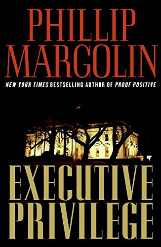 Executive Privilege by Phillip Margolin