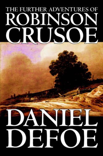 The Further Adventures Of Robinson Crusoe by Daniel Defoe