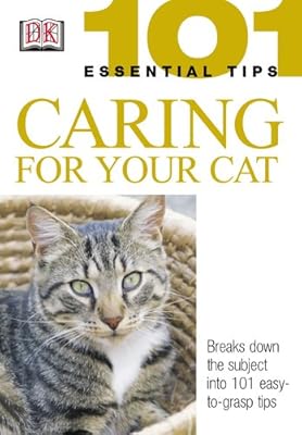 Caring for Your Cat (101 Essential Tips)
