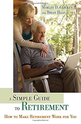 A Simple Guide to Retirement: How to Make Retirement Work for You
