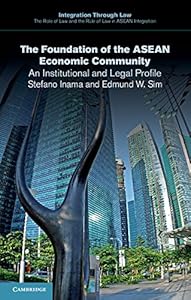 The Foundation of the ASEAN Economic Community: An Institutional and Legal Profile (Integration through Law The Role of Law and the Rule of Law in ASEAN Integration Book 5) by Stefano Inama