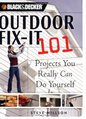 Outdoor Fix-It 101: Projects You Really Can Do Yourself (Black & Decker)