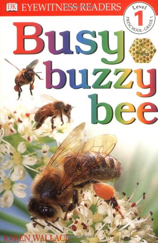 DK Readers: Busy, Buzzy Bee (Level 1: Beginning to Read) by Karen Wallace