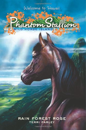 Phantom Stallion: Wild Horse Island #3: Rain Forest Rose (No. 3) by Terri Farley