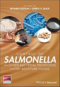 Control of Salmonella and Other Bacterial Pathogens in Low-Moisture Foods by Richard Podolak