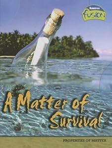 A Matter Of Survival: Properties of Matter (Raintree Fusion)
