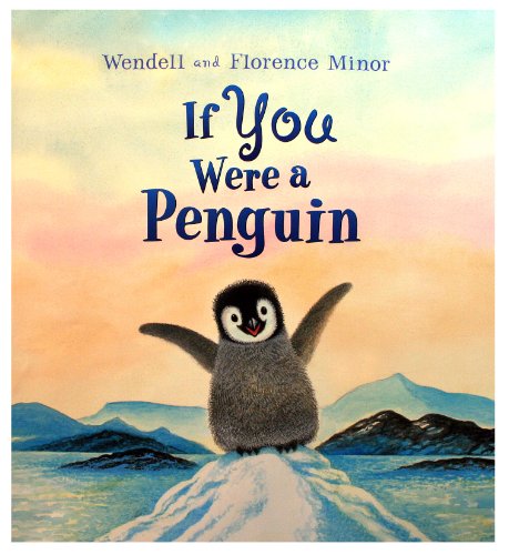 If You Were a Penguin by Wendell Minor
