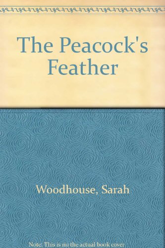 The Peacock's Feather by Sarah Woodhouse