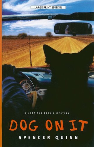 Dog on It: A Chet and Bernie Mystery by Spencer Quinn