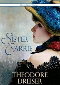 Sister Carrie - Full Version (Annotated) (Literary Classics Collection Book 87)