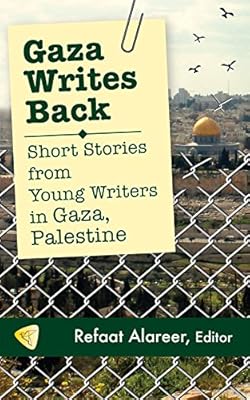 Gaza Writes Back: Short Stories from Young Writers in Gaza, Palestine