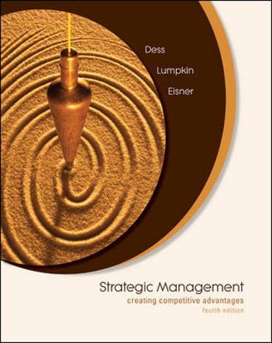 Strategic Management: Creating Competitive Advantages by Gregory Dess